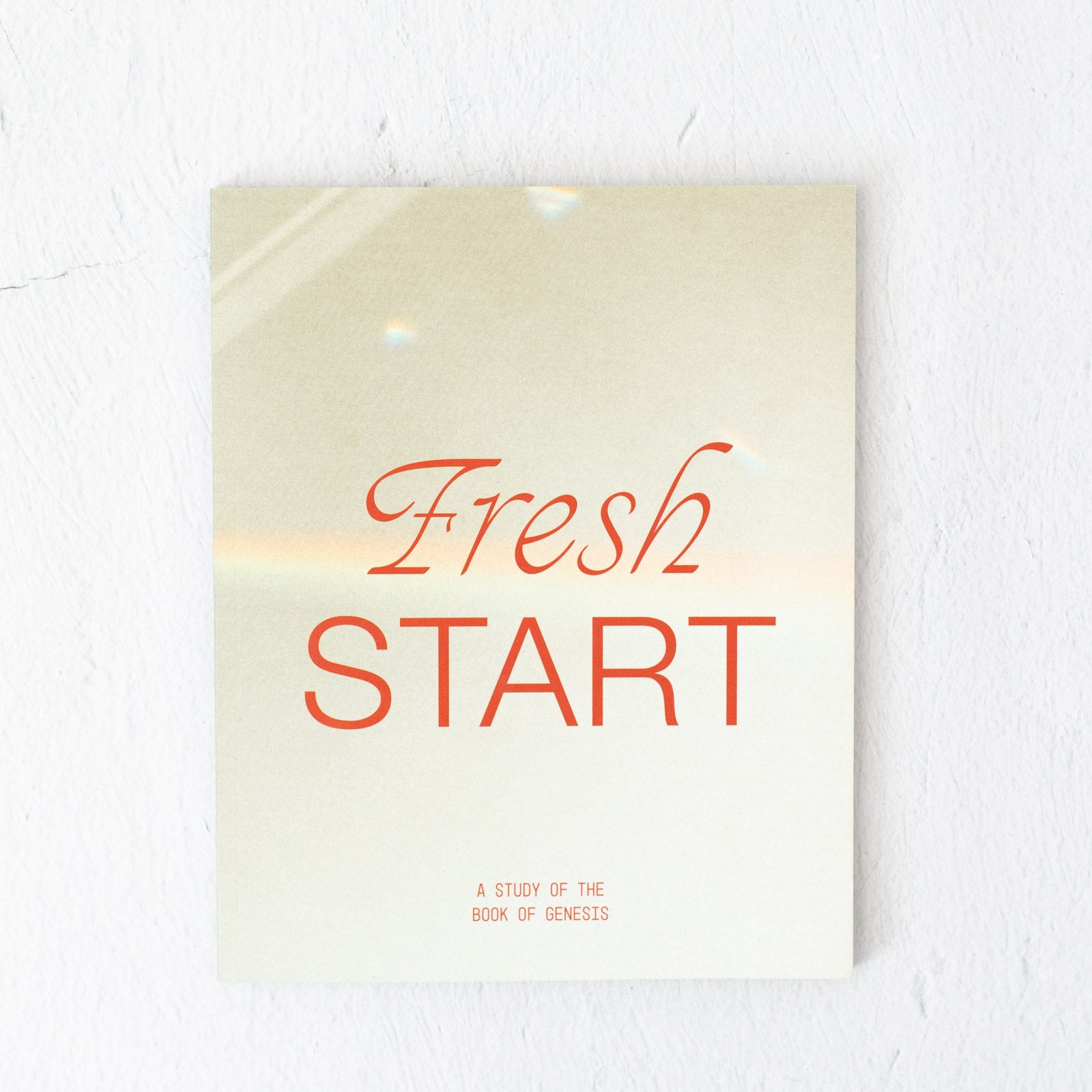 Fresh Start: A Study of the Book of Genesis